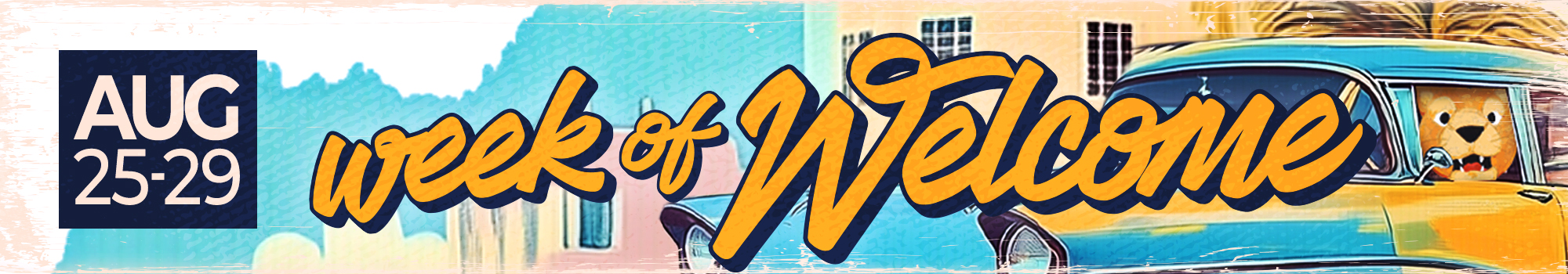 Week of Welcome banner image says "Aug 25-29" and features an old school hot rod car driven by roary